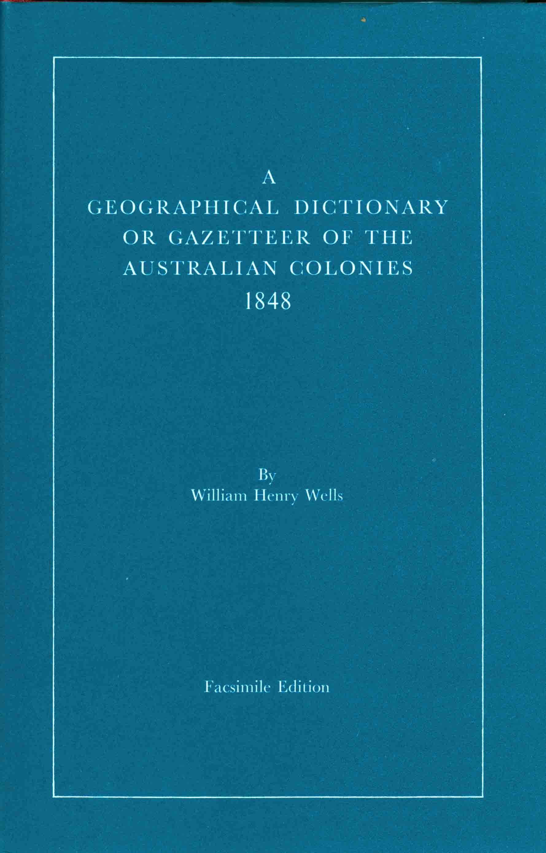 A GEOGRAPHICAL DICTIONARY OR GAZETTEER OF THE AUSTRALIAN COLONIES 1848.