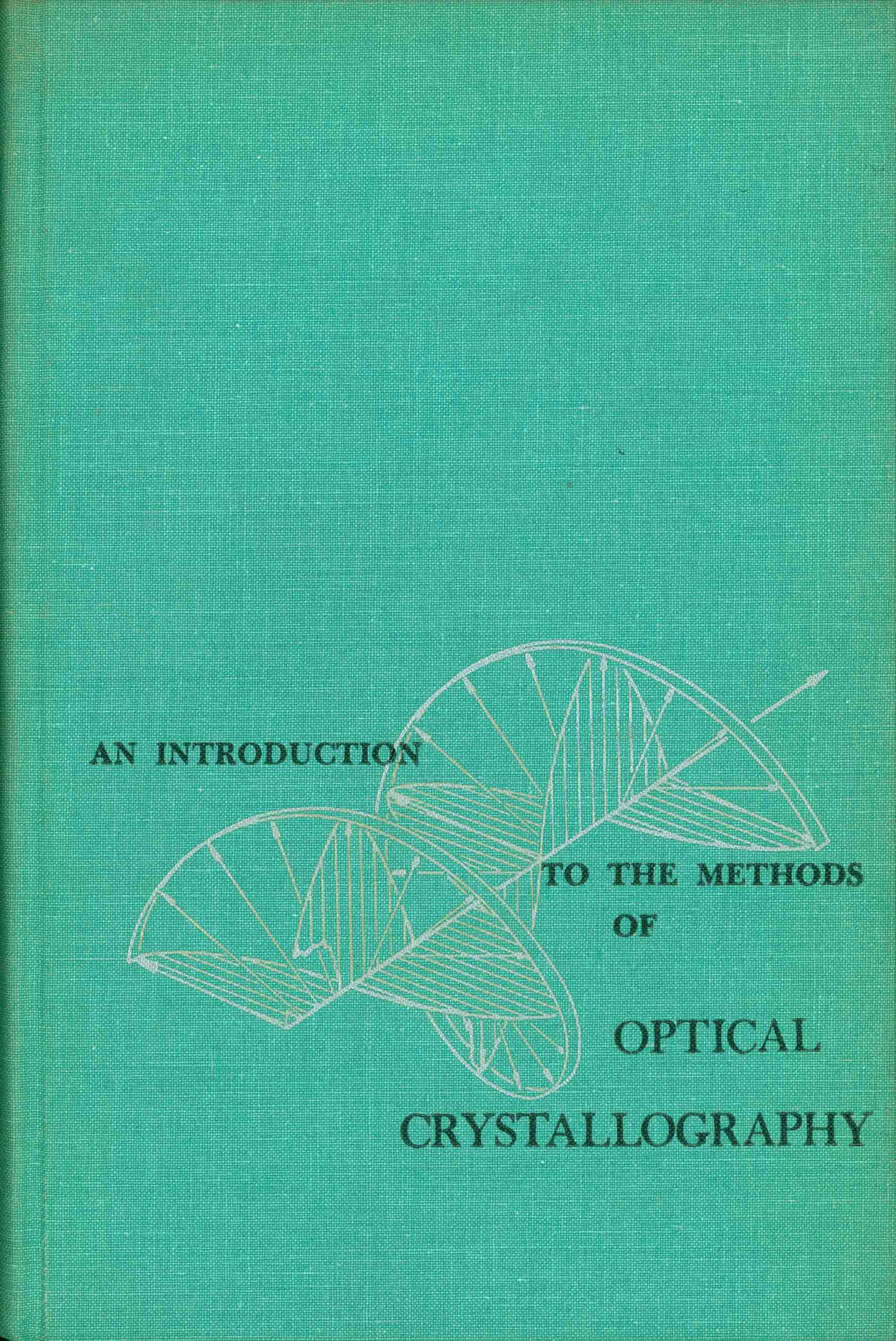 AN INTRODUCTION TO THE METHODS OF OPTICAL CRYSTALLOGRAPHY.